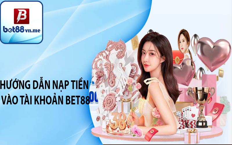 Hướng dẫn nạp tiền vào tài khoản BET88