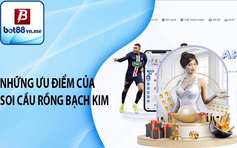 Những ưu điểm của Soi Cầu Rồng Bạch Kim